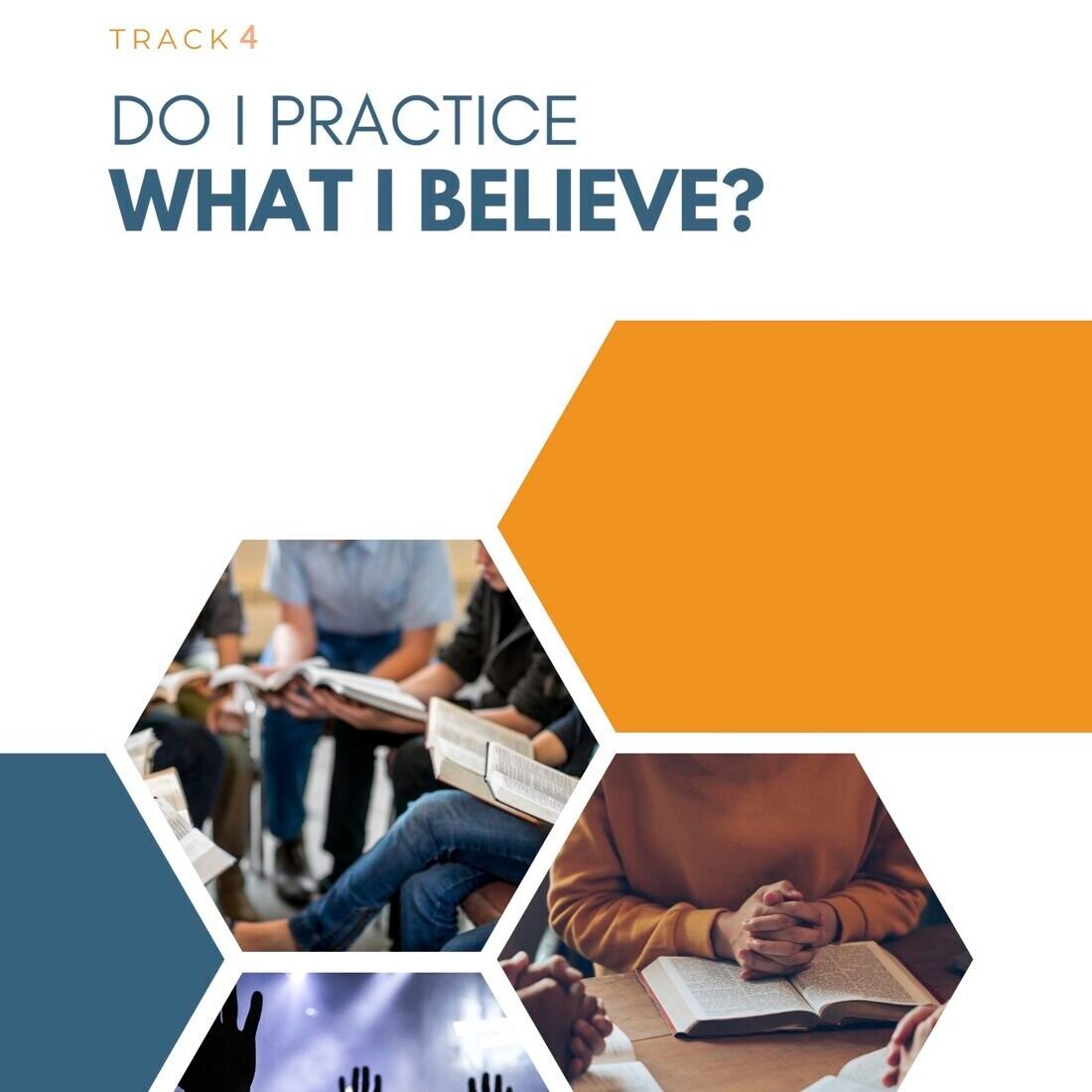 Track 4: Do I Practice What I Believe?